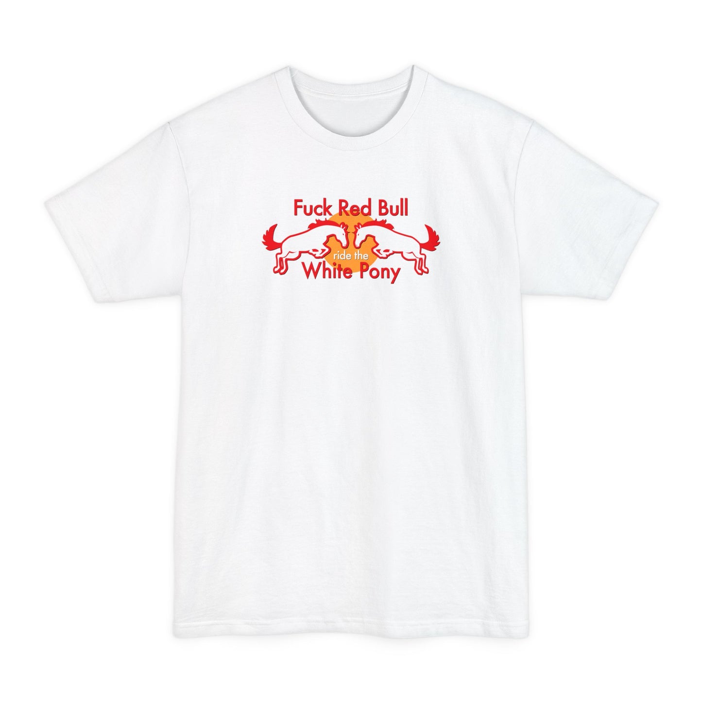 Fuck Red Bull - Ride The White Pony - Men's Tall T-Shirt
