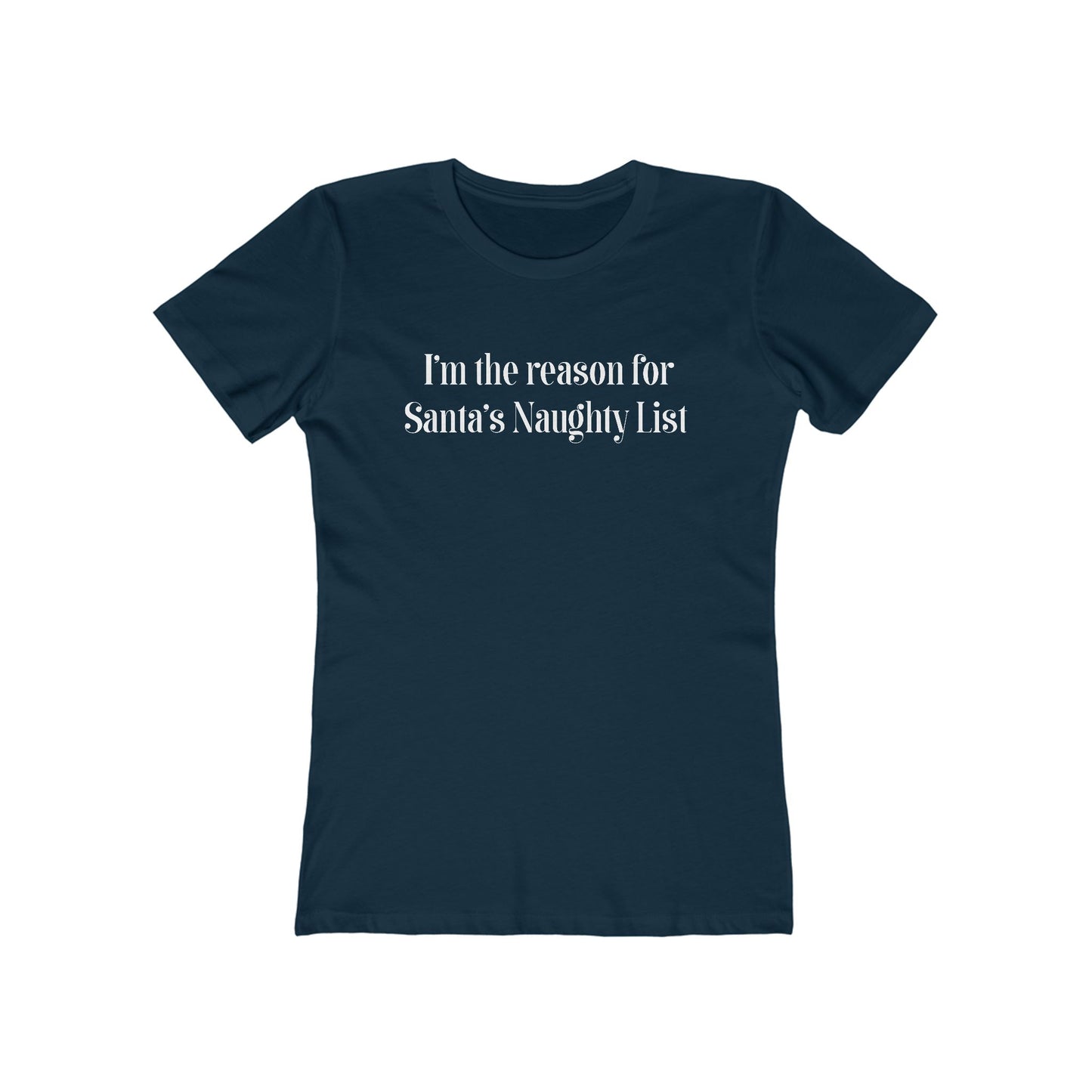 I'm The Reason For Santa's Naughty List - Women's T-Shirt