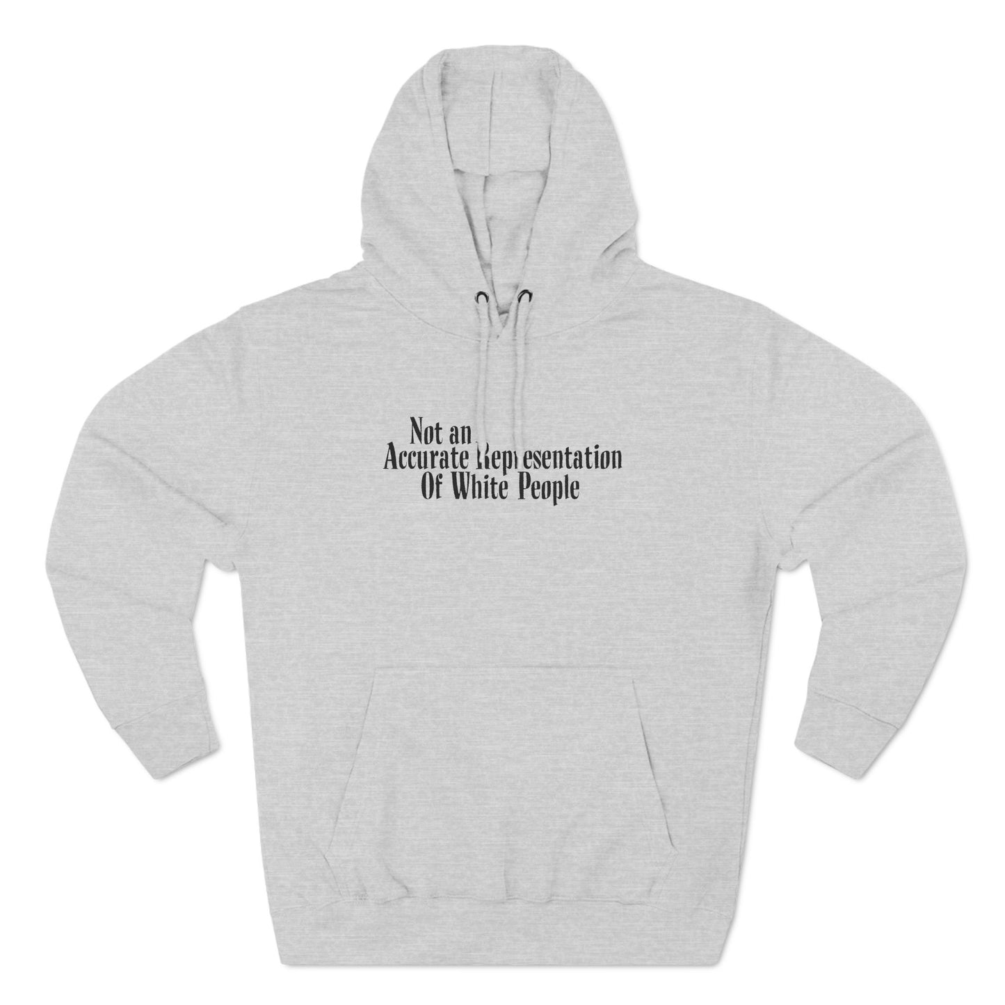 Not An Accurate Representation Of White People - Hoodie