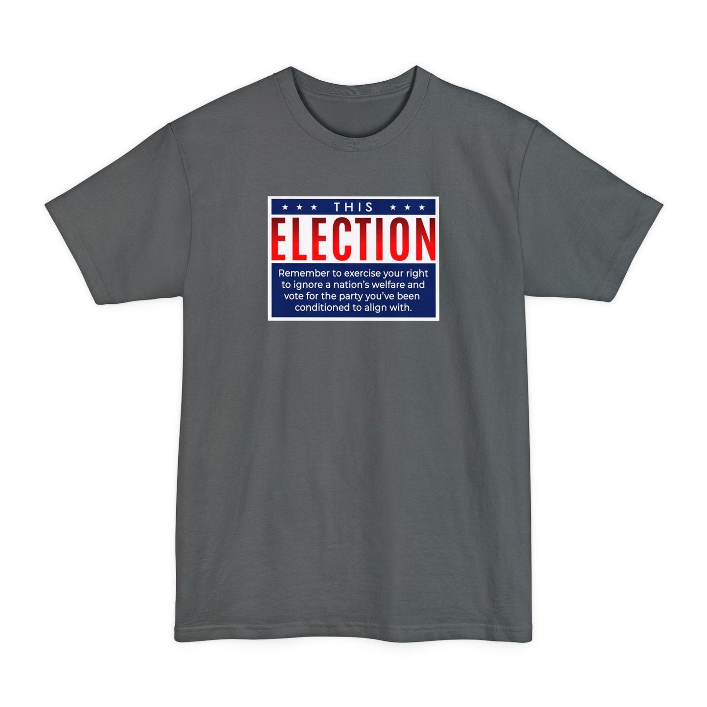 This Election Remember To Exercise Your Right - Men's Tall T-Shirt