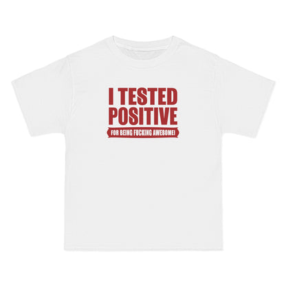 I Tested Positive For Being Fucking Awesome. - Men's Heavyweight T-Shirt