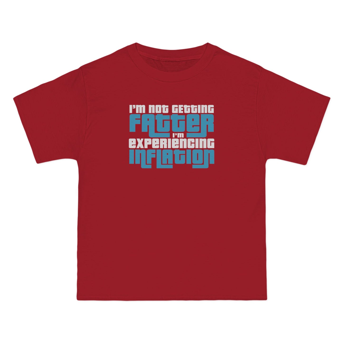 I'm Not Getting Fatter I'm Experiencing Inflation - Men's Heavyweight T-Shirt