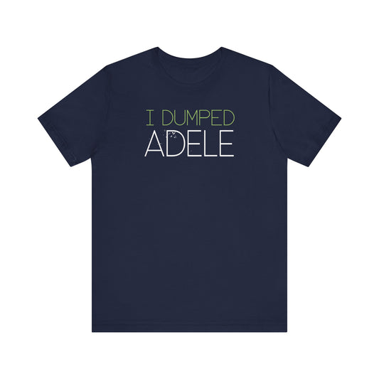I Dumped Adele  - Men's T-Shirt