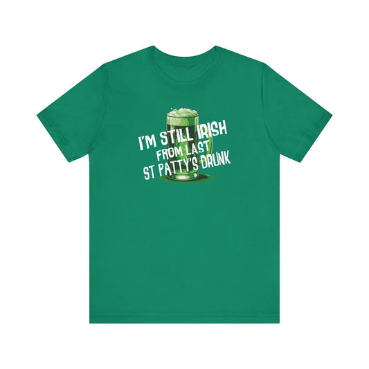 I'm Still Irish From Last St Patty's Drunk - Men's T-Shirt