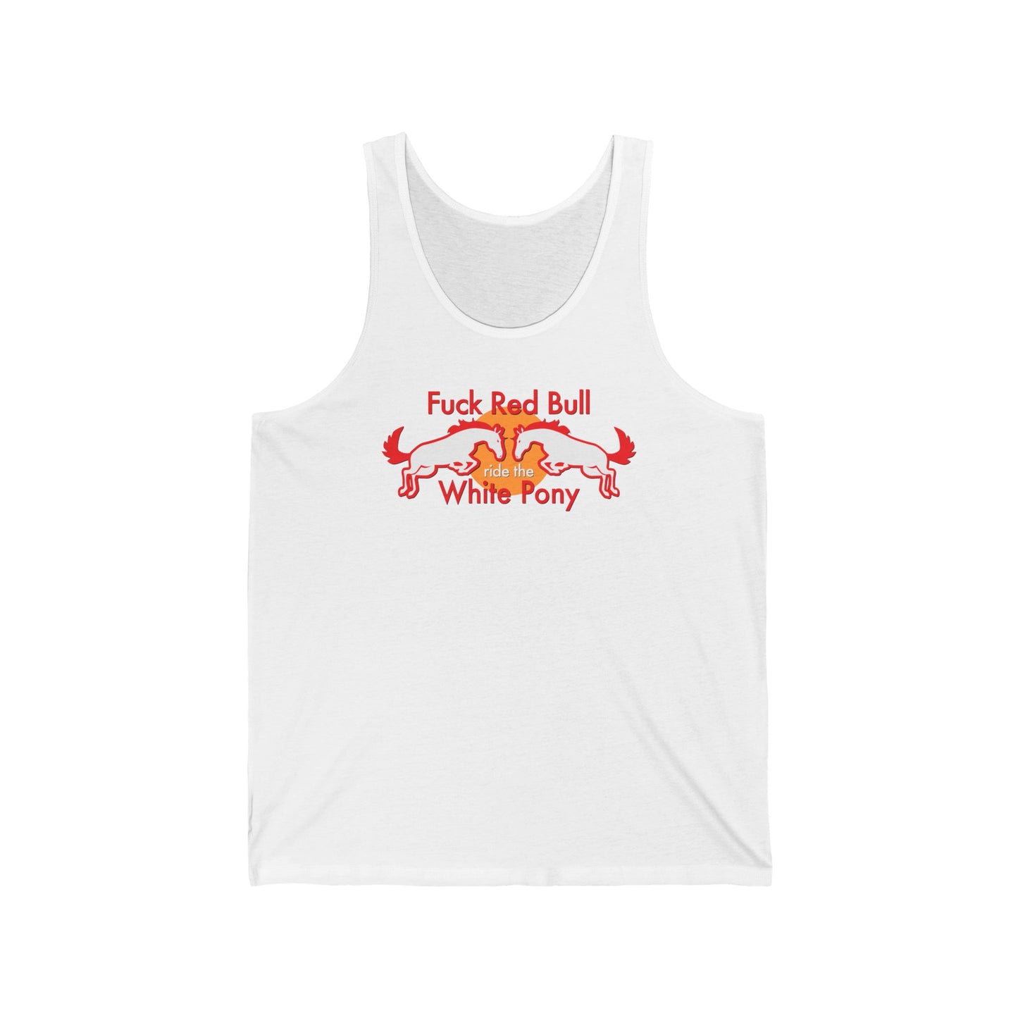 Fuck Red Bull - Ride The White Pony - Unisex Tank