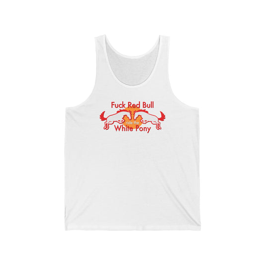 Fuck Red Bull - Ride The White Pony - Unisex Tank