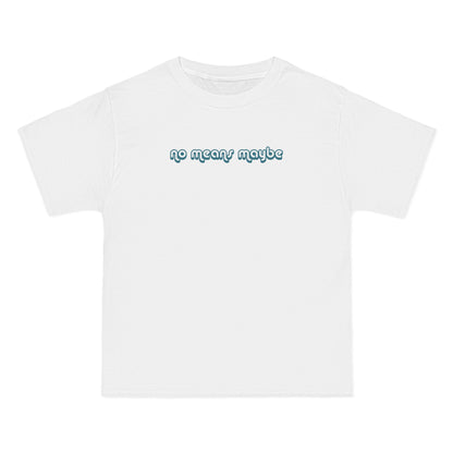 No Means Maybe - Men's Heavyweight T-Shirt