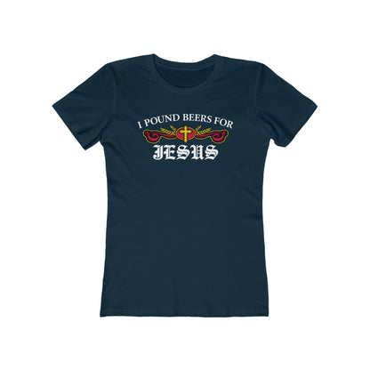 I Pound Beers For Jesus - Women’s T-Shirt
