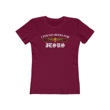 I Pound Beers For Jesus - Women’s T-Shirt