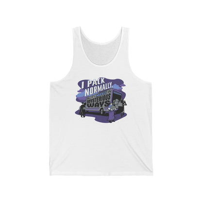 I Pack Normally But I Move In Mysterious Ways - Unisex Tank