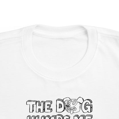 The Dog Humps Me When You're Not Looking - Toddler T-Shirt