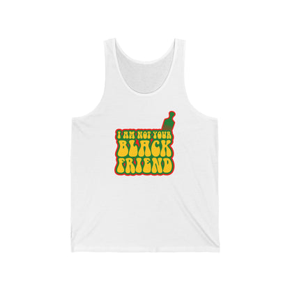 I Am Not Your Black Friend - Unisex Tank