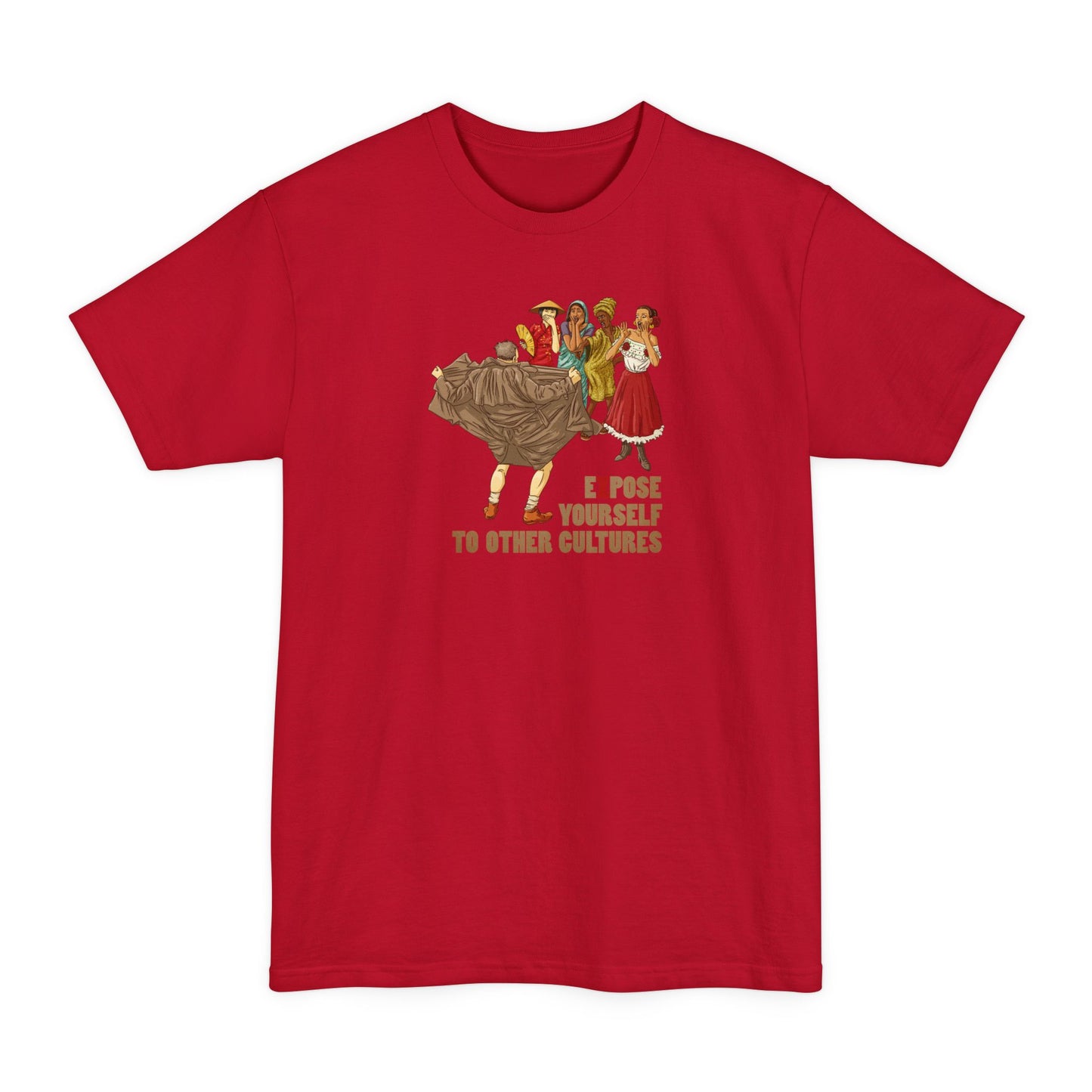 Expose Yourself To Other Cultures - Men's Tall T-Shirt