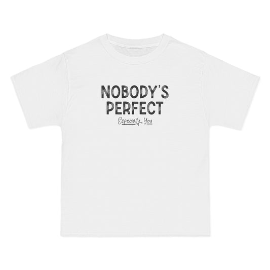Nobody's Perfect. Especially You. - Men's Heavyweight T-Shirt