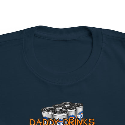 Daddy Drinks Because I Cry - Toddler  T-Shirt