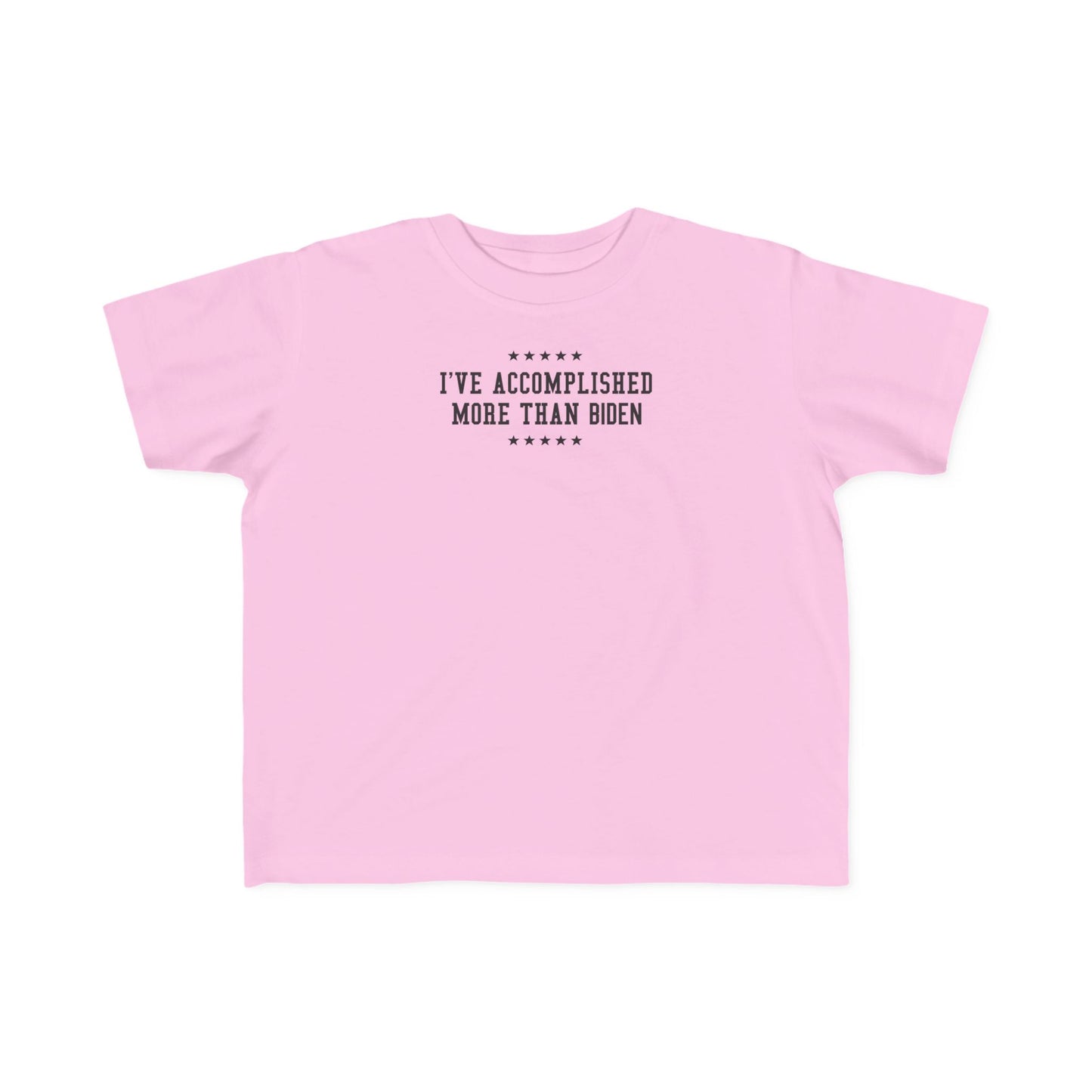 I've Accomplished More Than Biden - Toddler  T-Shirt