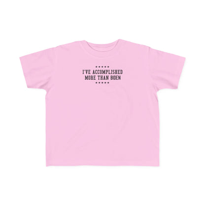 I've Accomplished More Than Biden - Toddler  T-Shirt