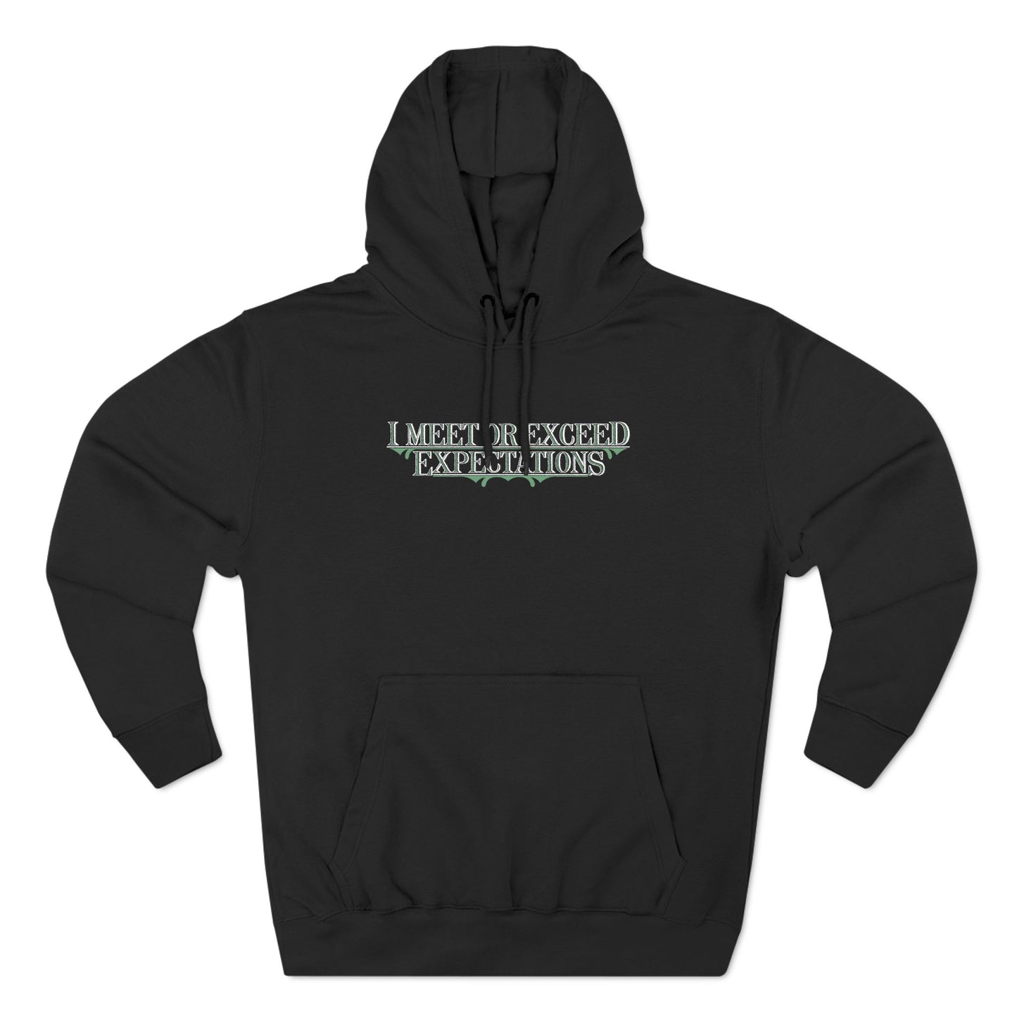 I Meet Or Exceed Expectations - Hoodie