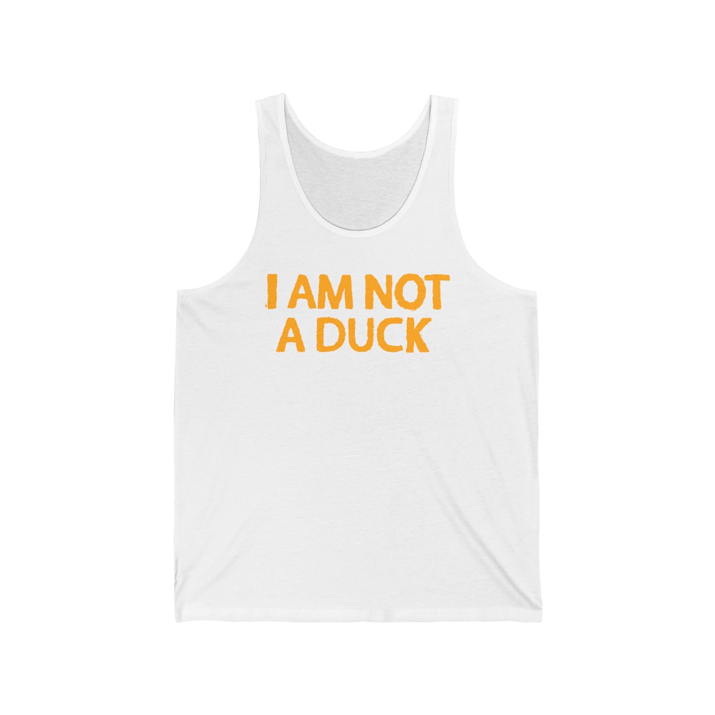 I Am Not A Duck - Unisex Tank