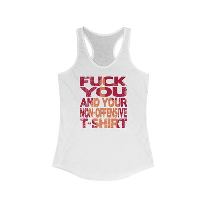 Fuck You And Your Non-Offensive T-Shirt - Women's Racerback Tank