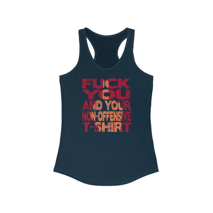 Fuck You And Your Non-Offensive T-Shirt - Women's Racerback Tank