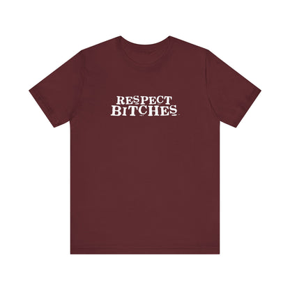 Respect Bitches - Men's T-Shirt