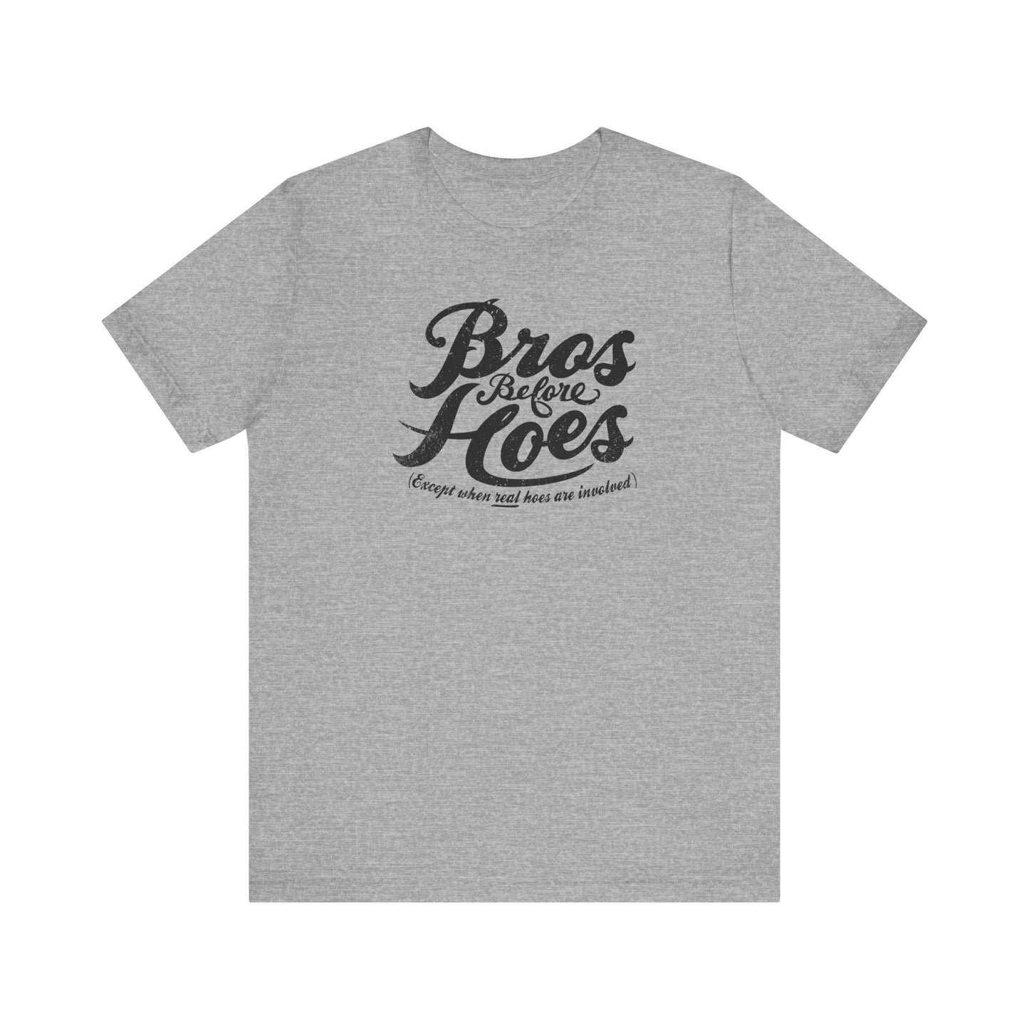 Bros Before Hoes (Except When Real Hoes Are Involved) - Men's T-Shirt