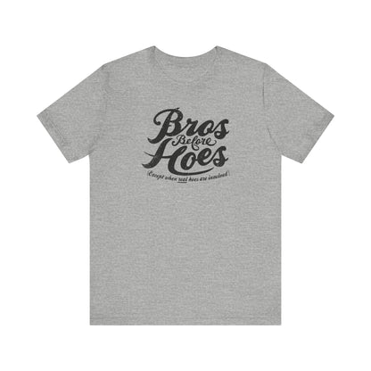 Bros Before Hoes (Except When Real Hoes Are Involved) - Men's T-Shirt