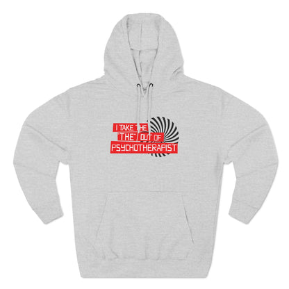 I Take The The Out Of Psychotherapist - Hoodie