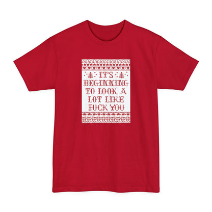 It's Beginning To Look A Lot Like Fuck You - Men's Tall T-Shirt