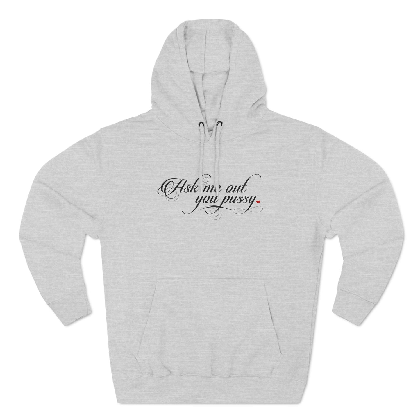Ask Me Out You Pussy - Hoodie