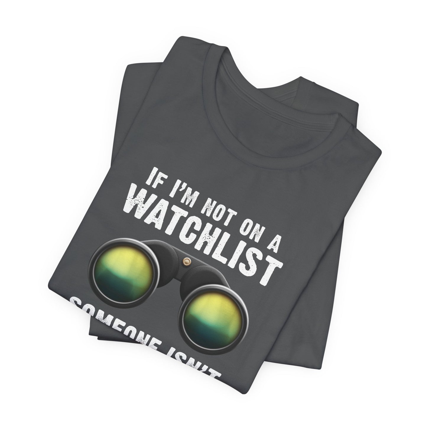 If I'm Not On A Watchlist - Men's T-Shirt