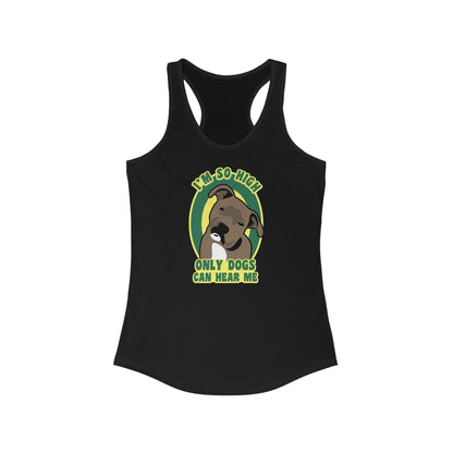I'm So High Only Dogs Can Hear Me - Women’s Racerback Tank