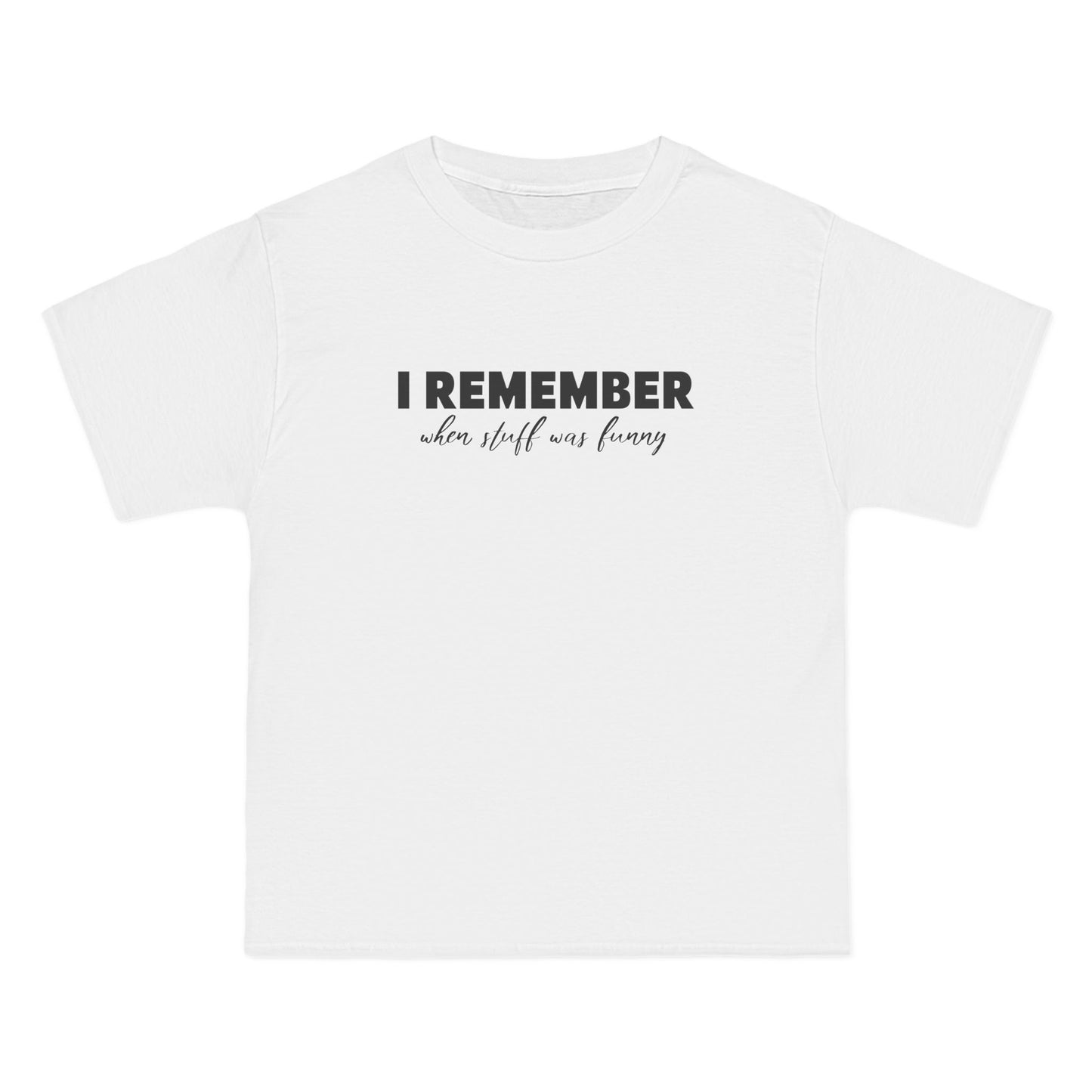I Remember When Stuff Was Funny - Men's Heavyweight T-Shirt