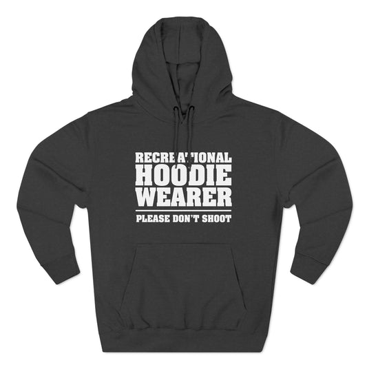 Recreational Hoodie Wearer - Please Don't Shoot - Hoodie