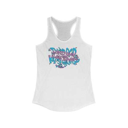 Taking Acid And Kicking Gnomes - Women’s Racerback Tank