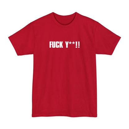 Fuck Y**! - Men's Tall T-Shirt