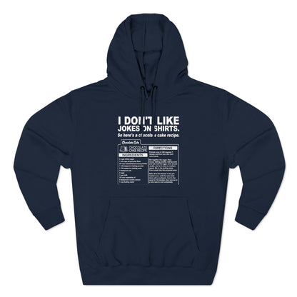 I Don't Like Jokes On Shirts. - Hoodie