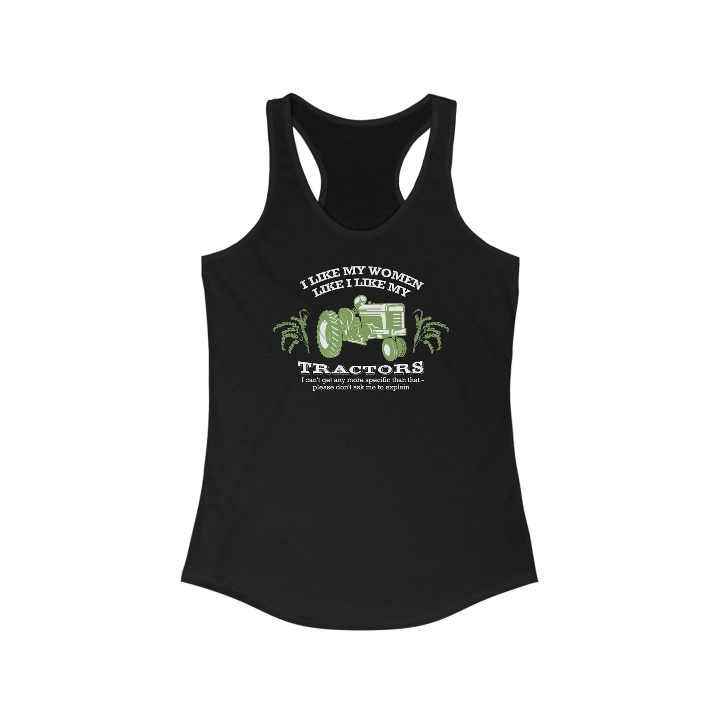 I Like My Women Like I Like My Tractors - Women’s Racerback Tank