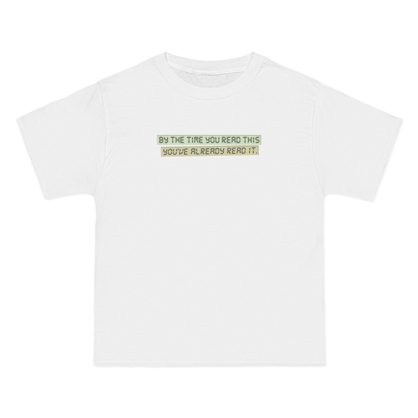 By The Time You Read This You've Already Read It - Men's Heavyweight T-Shirt