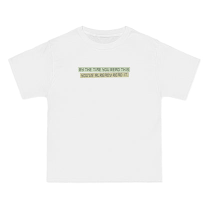 By The Time You Read This You've Already Read It - Men's Heavyweight T-Shirt