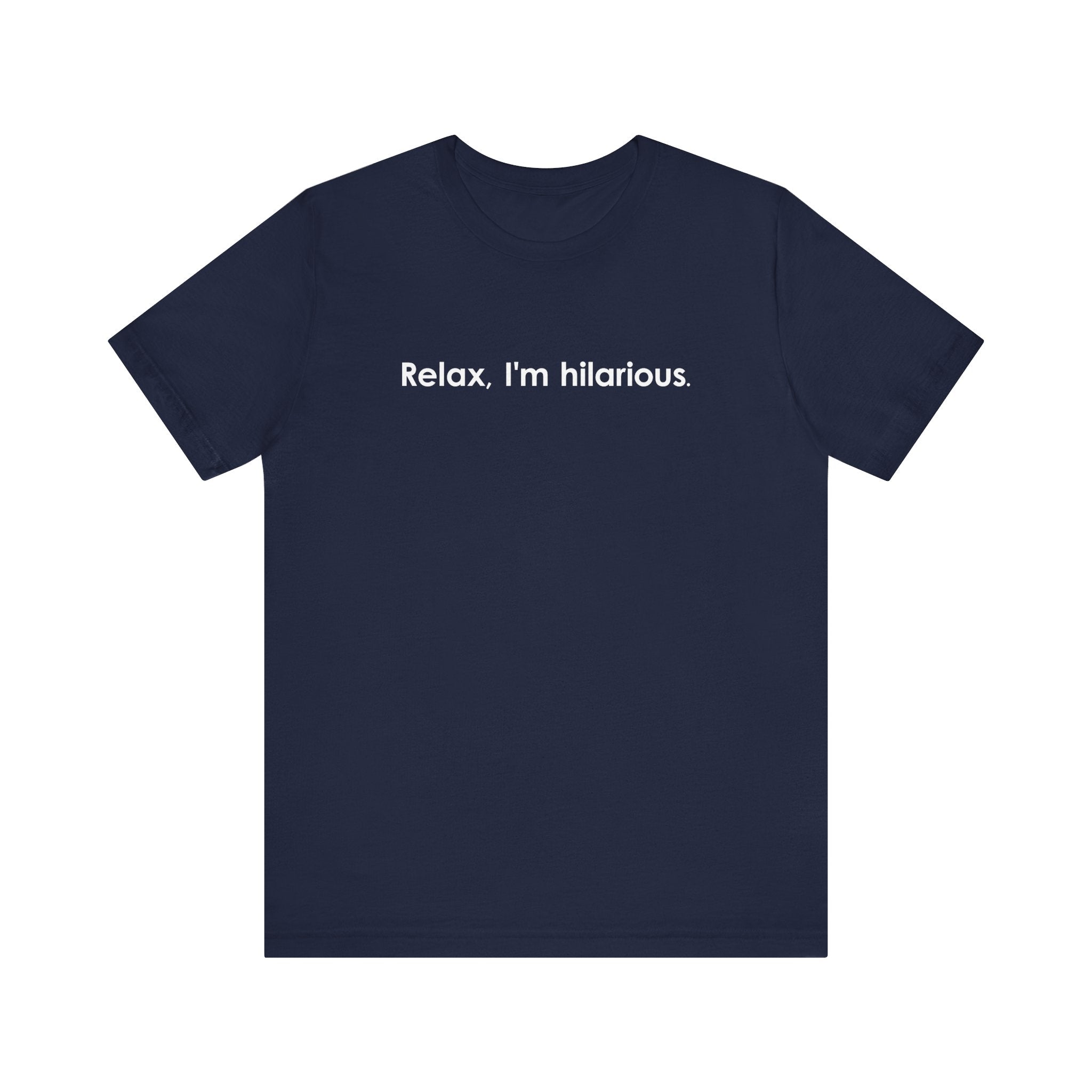 Relax I'm Hilarious - Men's T-Shirt – T-Shirt Hell
