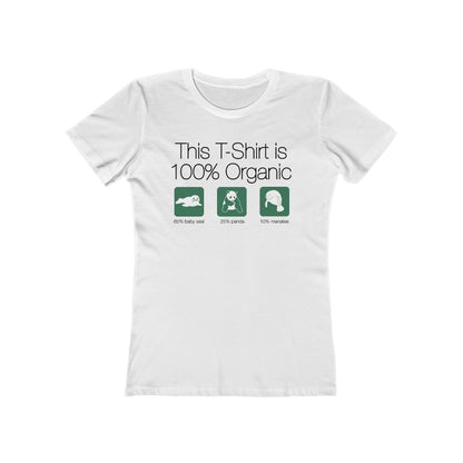This Shirt Is 100% Organic - 65% Baby Seal 25% Panda 10% Manatee - Women’s T-Shirt