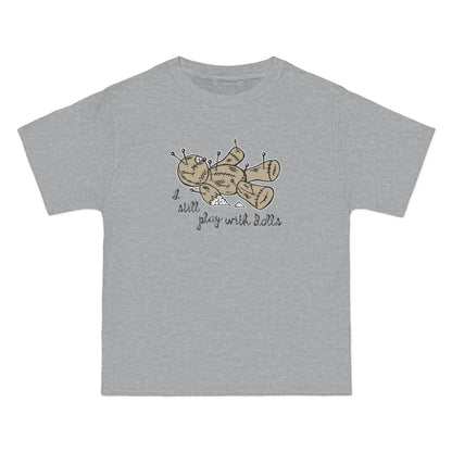 I Still Play With Dolls - Men's Heavyweight T-Shirt