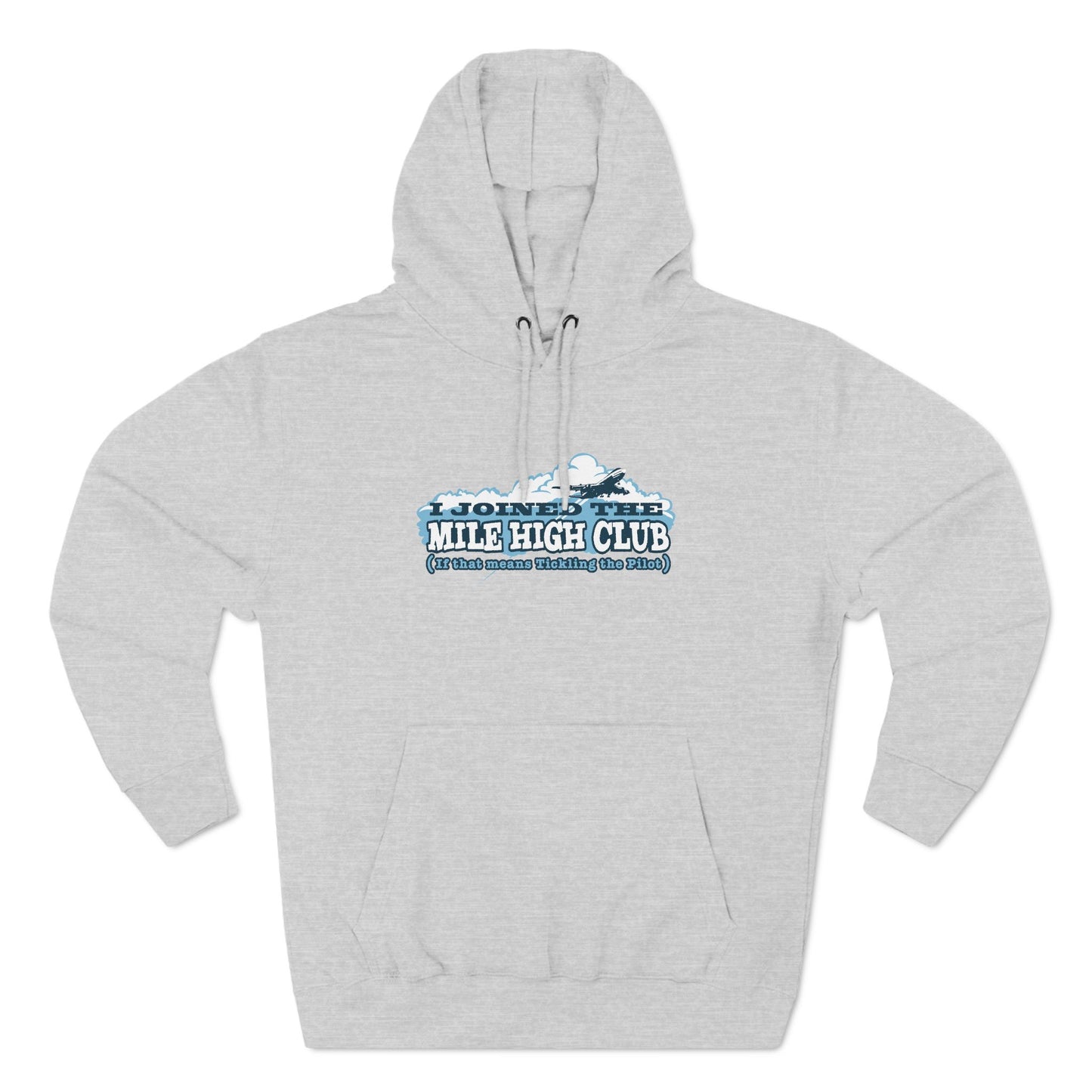 I Joined The Mile High Club (If That Means Tickling The Pilot) - Hoodie