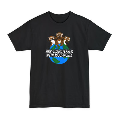 Stop Global Ferrets With Moustaches - Men's Tall T-Shirt