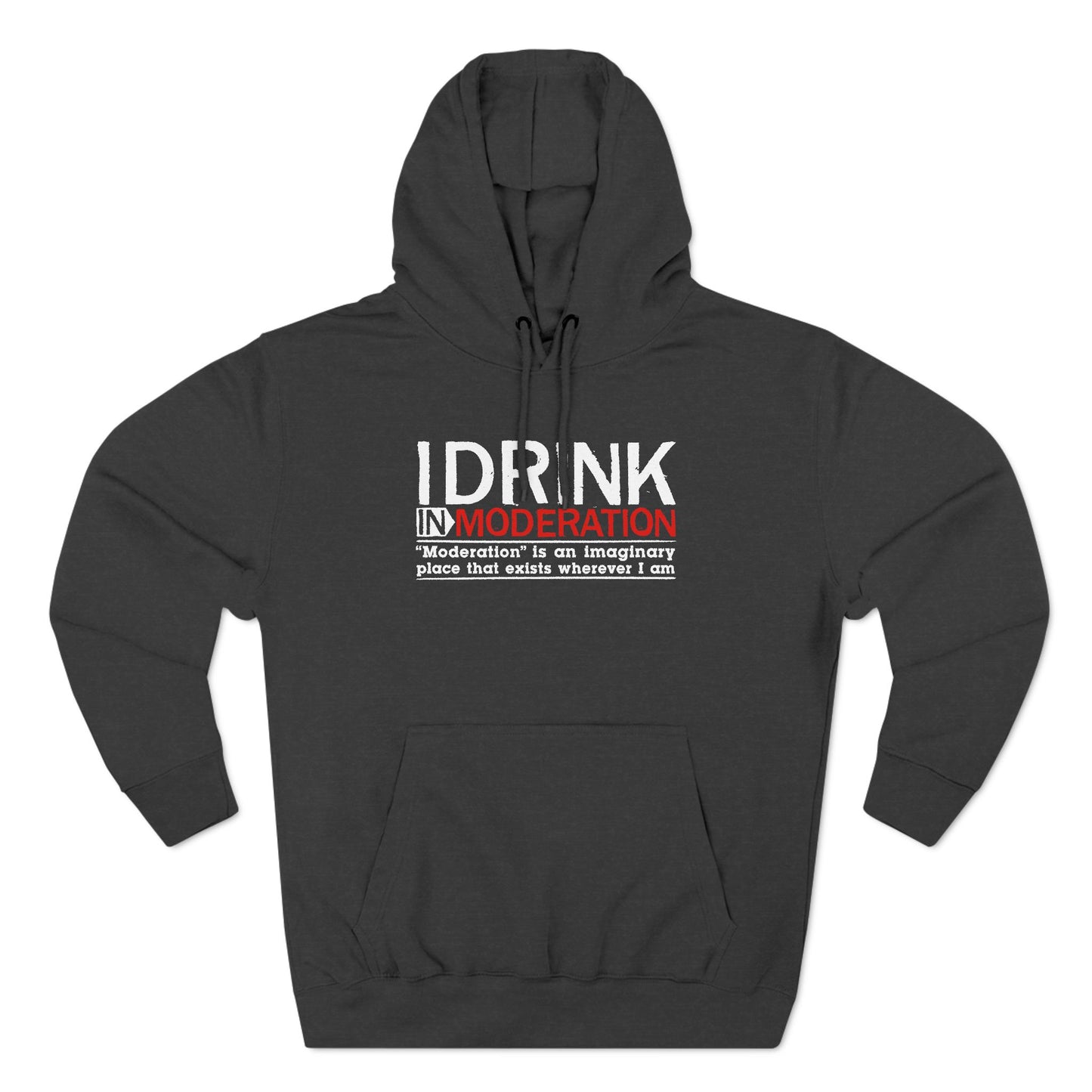 I Drink In Moderation - Hoodie