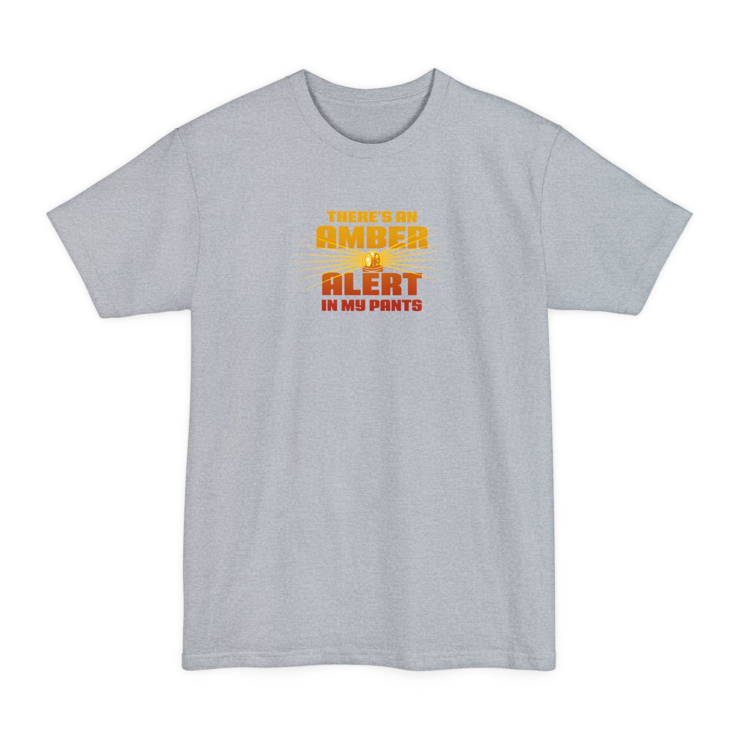 There's An Amber Alert In My Pants - Men's Tall T-Shirt