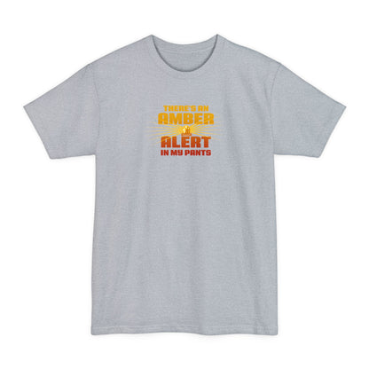 There's An Amber Alert In My Pants - Men's Tall T-Shirt