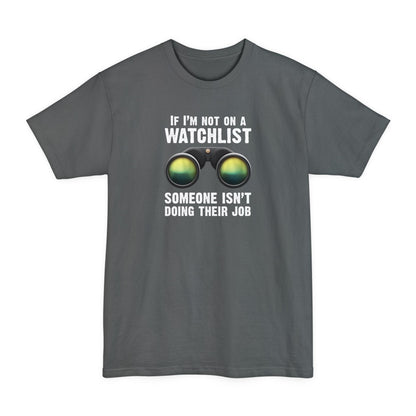 If I'm Not On A Watchlist - Men's Tall T-Shirt
